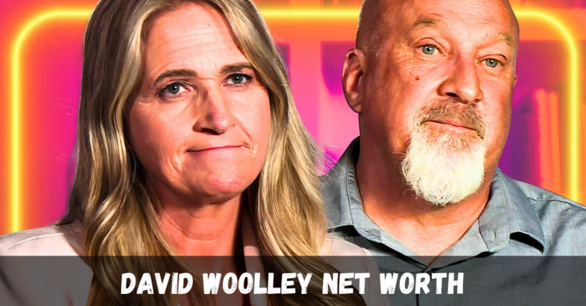 David Woolley Net Worth: A Deep Dive into the Financial Success of the Reality Star